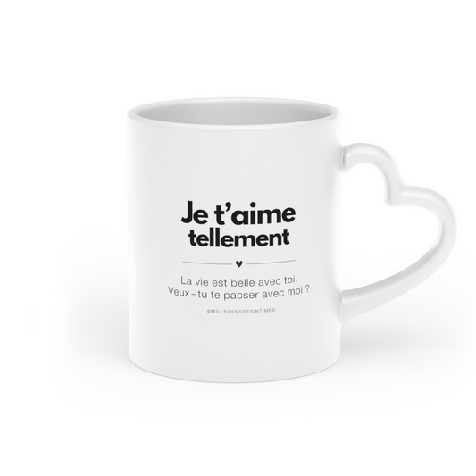 Mug anse coeur Demande de PACS originale Je t'aime tellement veux-tu te pacser avec moi ? 