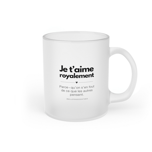 "Je t'aime royalement" · Mug Verre Givré